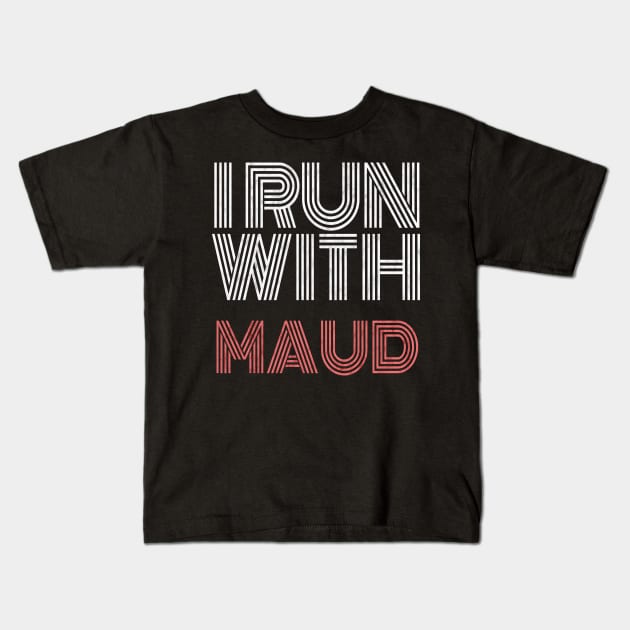 i run with maud Kids T-Shirt by Magic Arts